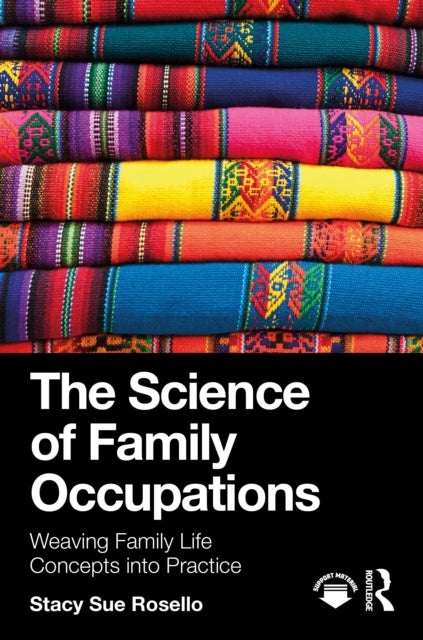The Science of Family Occupations - Weaving Family Life Concepts into Practice
