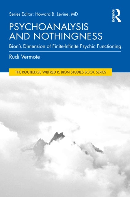 Psychoanalysis and Nothingness - Bion’s Dimension of Finite-Infinite Psychic Functioning