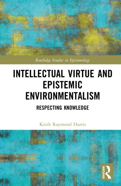 Intellectual Virtue and Epistemic Environmentalism