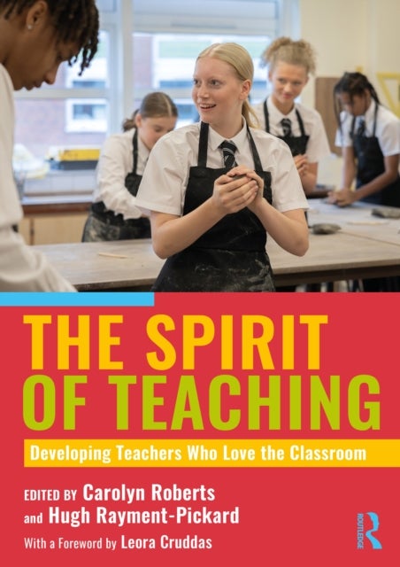 The Spirit of Teaching - Developing Teachers Who Love the Classroom