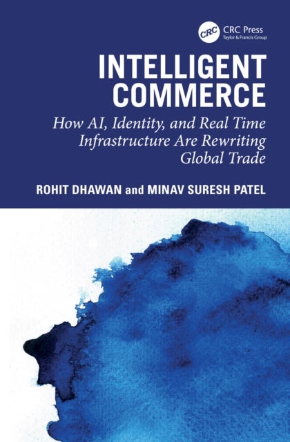 Intelligent Commerce - How AI, Identity, and Real Time Infrastructure Are Rewriting Global Trade