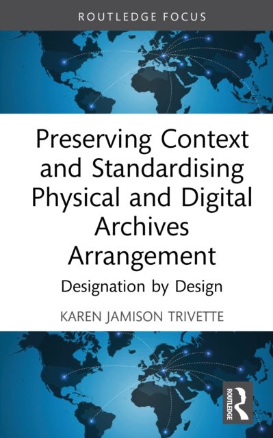 Preserving Context and Standardizing Physical and Digital Archives Arrangement