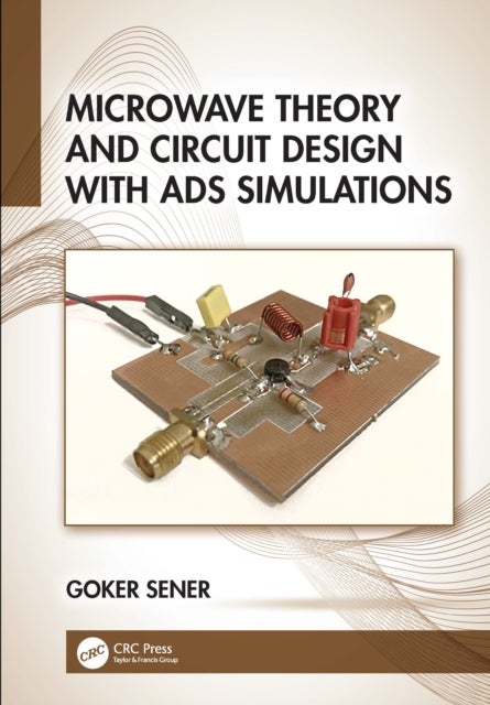 Microwave Theory and Circuit Design with ADS Simulations
