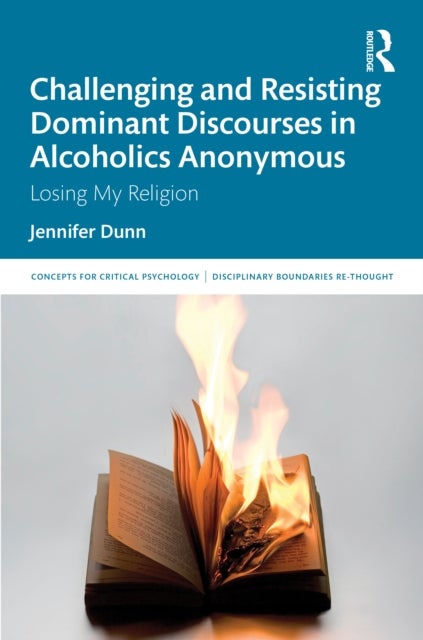 Challenging and Resisting Dominant Discourses in Alcoholics Anonymous - Losing My Religion