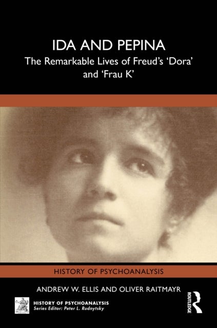 Ida and Pepina - The Remarkable Lives of Freud's 'Dora' and 'Frau K'