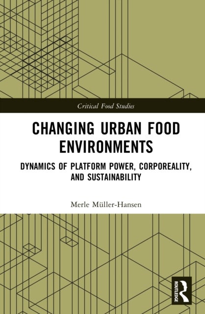 Changing Urban Food Environments - Dynamics of Platform Power, Corporeality, and Sustainability