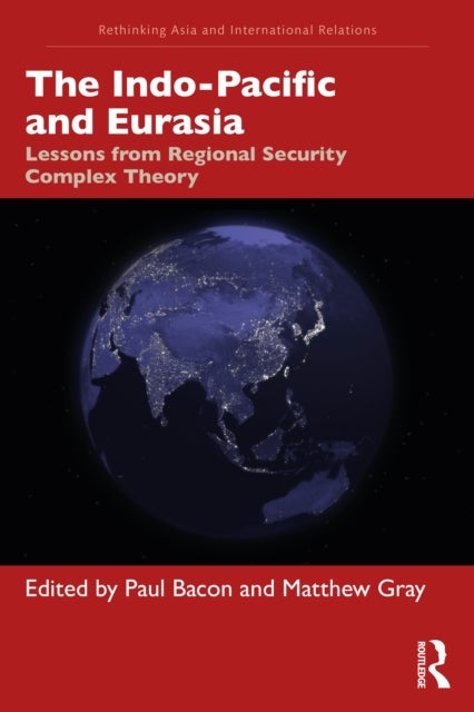 The Indo-Pacific and Eurasia - Lessons from Regional Security Complex Theory