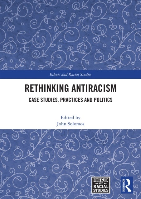 Rethinking Antiracism - Case Studies, Practices and Politics