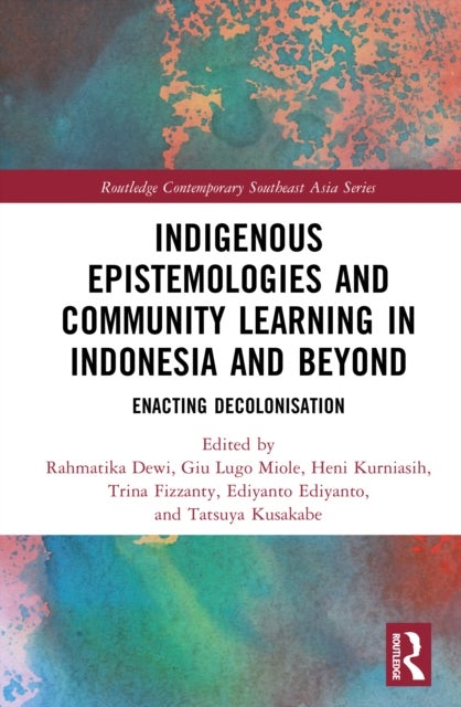 Indigenous Epistemologies and Community Learning in Indonesia and Beyond - Enacting Decolonisation