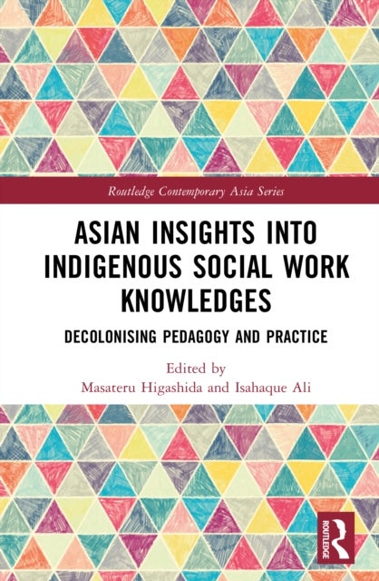 Asian Insights into Indigenous Social Work Knowledges - Decolonising Pedagogy and Practice