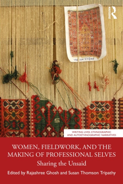 Women, Fieldwork, and the Making of Professional Selves - Sharing the Unsaid