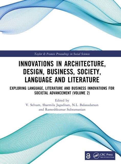 Innovations in Architecture, Design, Business, Society, Language and Literature - Exploring Language, Literature and Business Innovations for Societal Advancement (Volume 2)