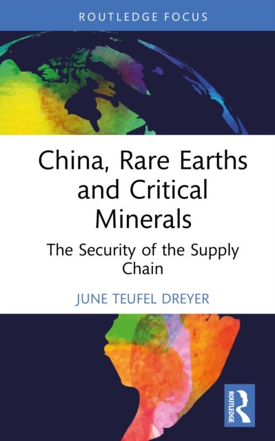 China, Rare Earths and Critical Minerals - The Security of the Supply Chain