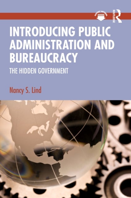 Introducing Public Administration and Bureaucracy av Nancy S. Lind