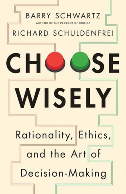 Choose Wisely - Rationality, Ethics, and the Art of Decision-Making