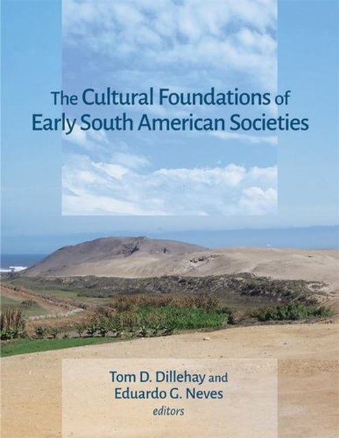 The Cultural Foundations of Early South American Societies