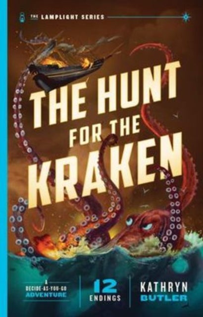 The Hunt for the Kraken, Volume 1 – A Decide–as–You–Go Adventure (The Lamplight Series Book 1)