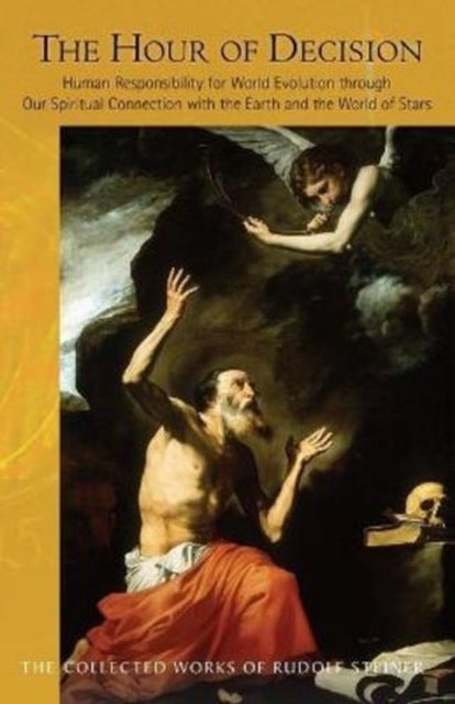 The Hour of Decision - Human Responsibility for World Evolution Through Our Spiritual Connection with the Earth and the World of the Stars (Cw 203)
