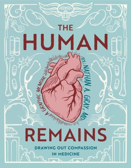 The Human Remains - Drawing Out Compassion in Medicine
