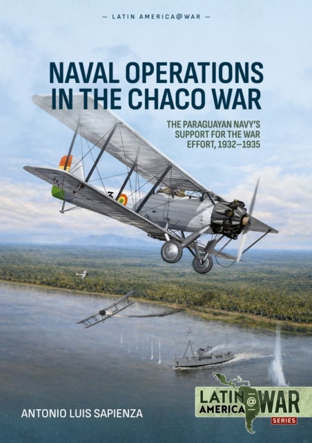 Naval Operations in the Chaco War - Paraguayan Navy Operations in Support of the War