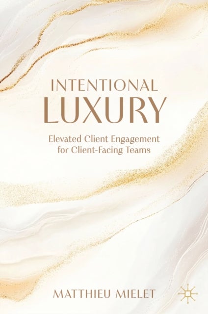 Intentional Luxury - Elevated Client Engagement for Client-Facing Teams