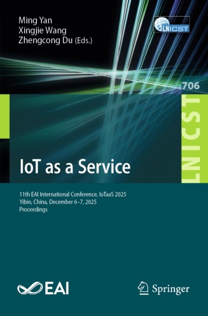 IoT as a Service - 11th EAI International Conference, IoTaaS 2025, Yibin, China, December 6-7, 2025, Proceedings