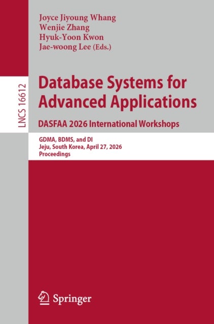 Database Systems for Advanced Applications. DASFAA 2026 International Workshops - GDMA, BDMS, and DI, Jeju, South Korea, April 27, 2026, Proceedings