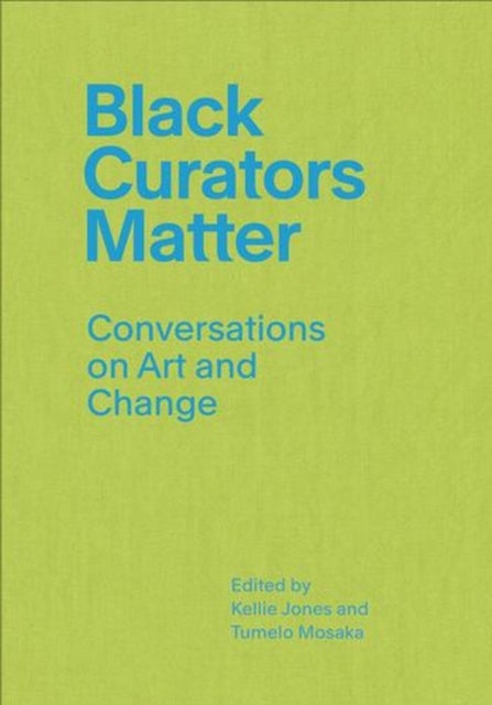 Black Curators Matter av Kellie Jones