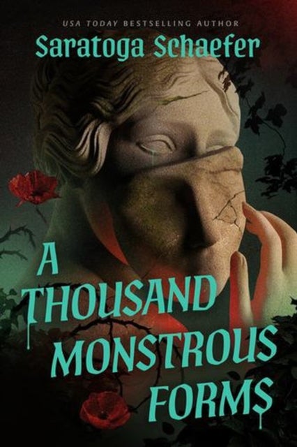A Thousand Monstrous Forms - A Novel