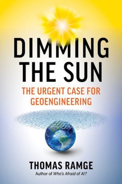 Dimming the Sun - The Urgent Case for Geoengineering
