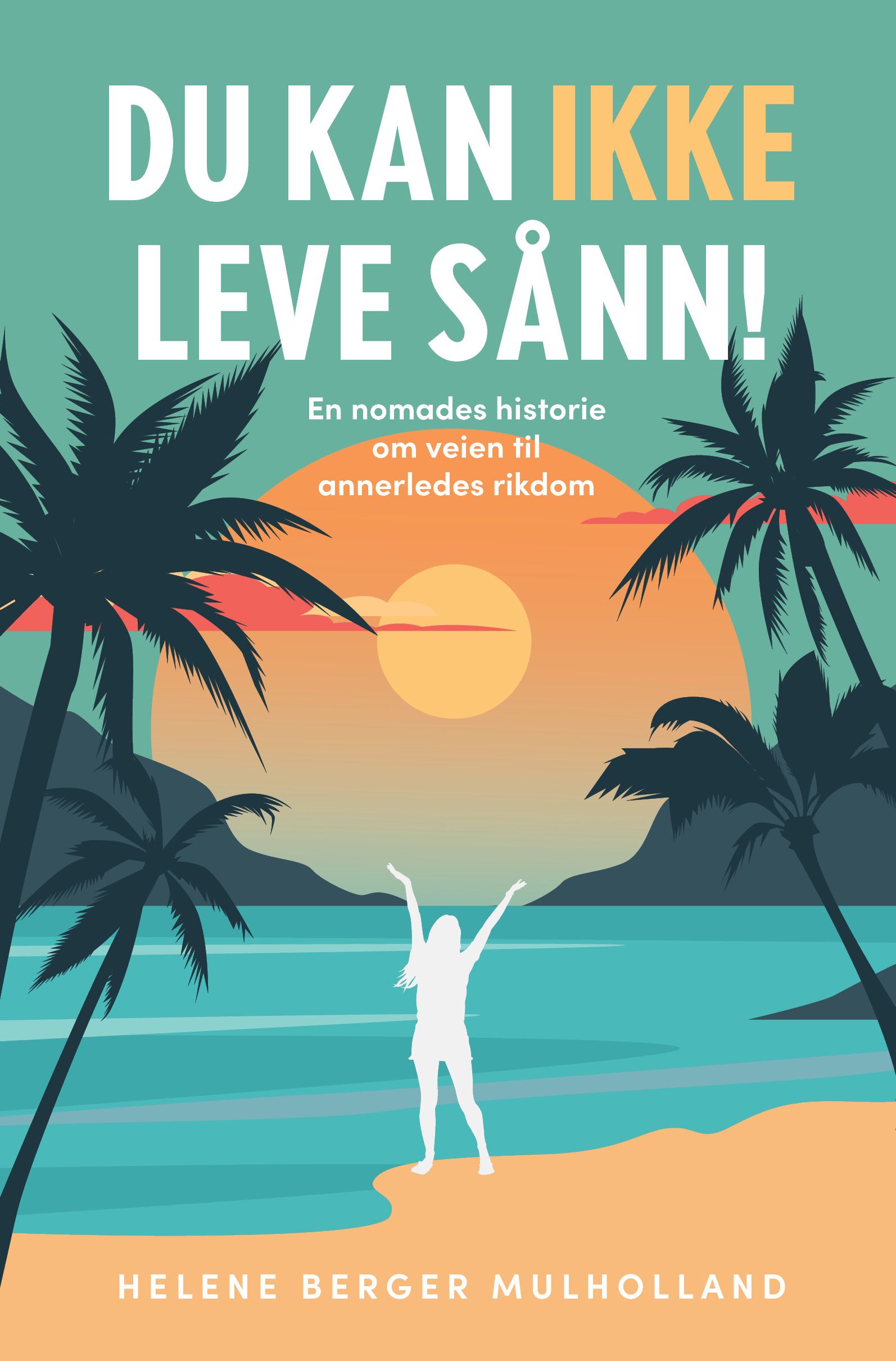 Du kan ikke leve sånn! - en nomades historie om veien til annerledes rikdom