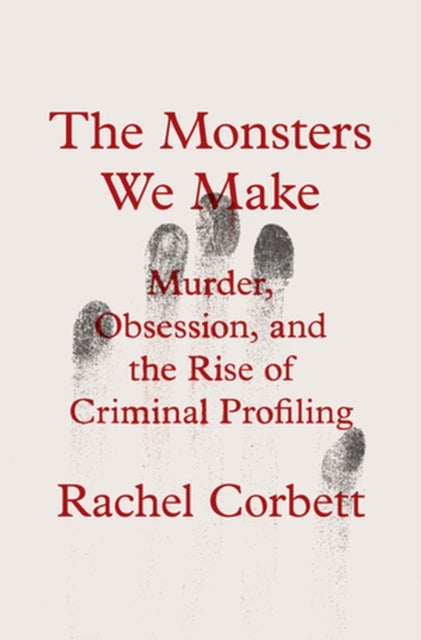 The Monsters We Make av Rachel Corbett