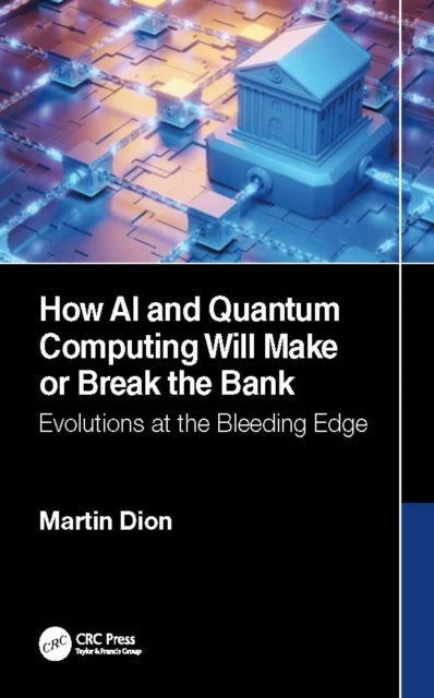 How AI and Quantum Computing Will Make or Break the Bank av Martin Dion
