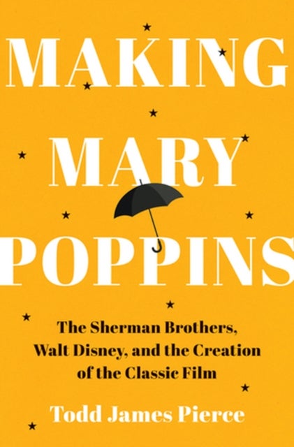 Making Mary Poppins av Todd James Pierce