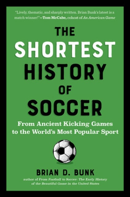 The Shortest History of Soccer av Brian D. Bunk