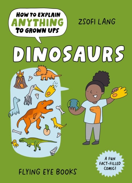 How to Explain Anything to Grown Ups: Dinosaurs av Zsofi Lang