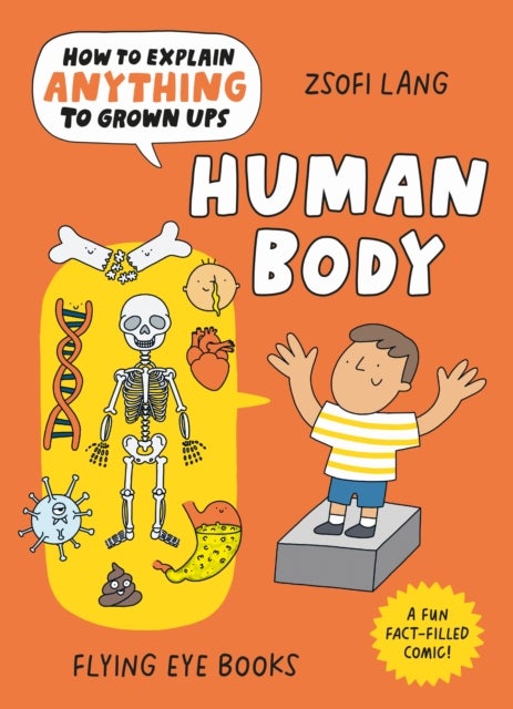 How to Explain Anything to Grown Ups: The Human Body av Zsofi Lang