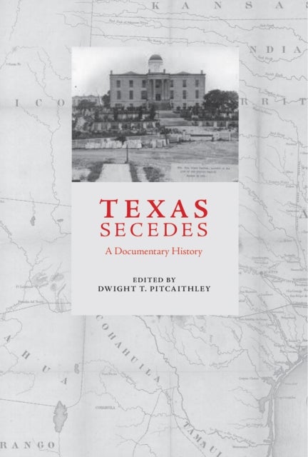 Texas Secedes av Dwight Pitcaithley