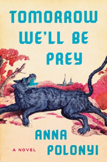 Tomorrow We'll Be Prey - A Novel