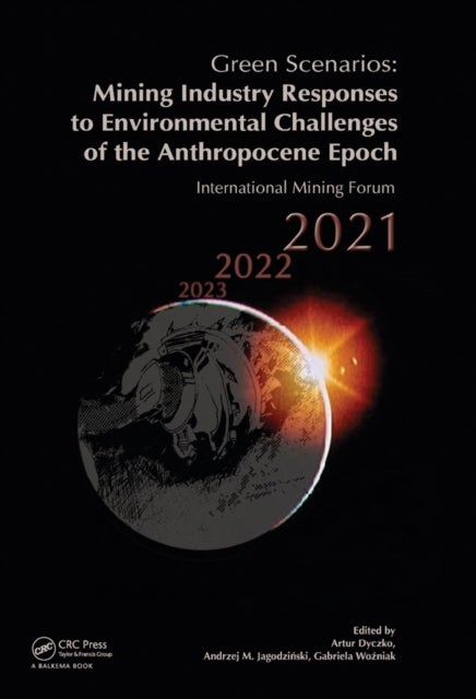 Green Scenarios: Mining Industry Responses to Environmental Challenges of the Anthropocene Epoch - International Mining Forum 2021