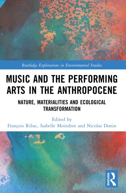 Music and the Performing Arts in the Anthropocene - Nature, Materialities and Ecological Transformation