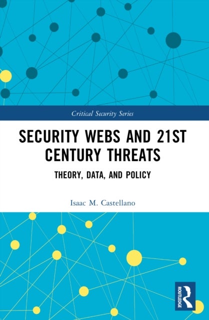 Security Webs and 21st Century Threats av Isaac M. Castellano