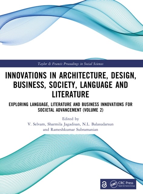 Innovations in Architecture, Design, Business, Society, Language and Literature - Exploring Language, Literature and Business Innovations for Societal Advancement (Volume 2)