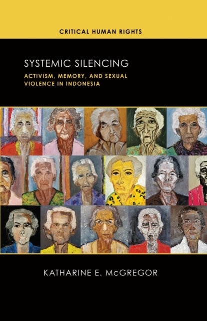 Systemic Silencing - Activism, Memory, and Sexual Violence in Indonesia