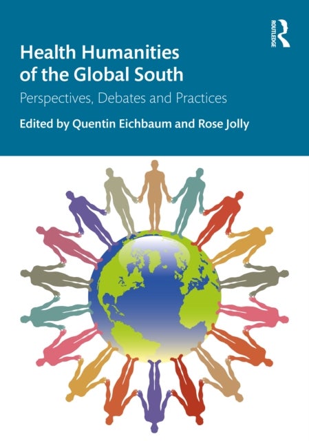 Health Humanities of the Global South - Perspectives, Debates and Practices