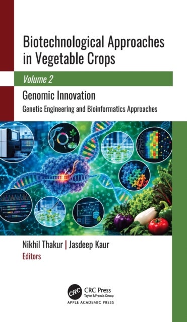 Biotechnological Approaches in Vegetable Crops - Volume 2: Genomic Innovation: Genetic Engineering and Bioinformatics Approaches