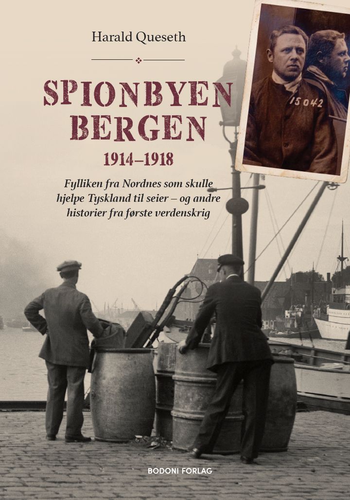 Spionbyen Bergen 1914–1918 - fylliken fra Nordnes som skulle hjelpe Tyskland til seier – og andre historier fra første verdenskrig