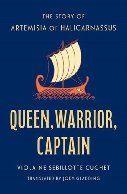 Queen, Warrior, Captain - The Story of Artemisia of Halicarnassus