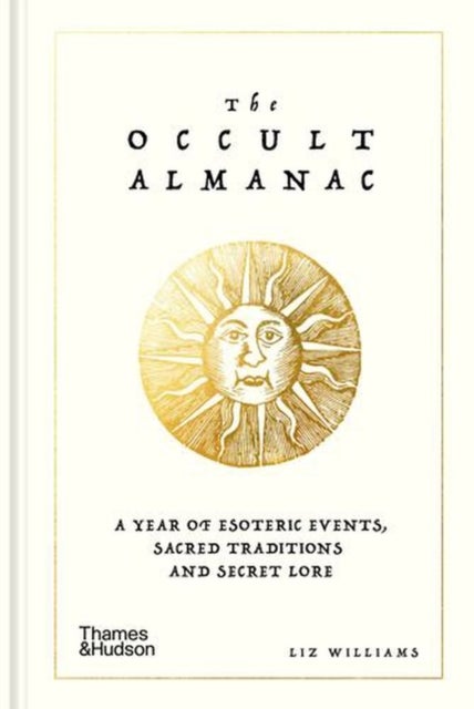 The Occult Almanac - A Year of Esoteric Events, Sacred Traditions and Secret Lore