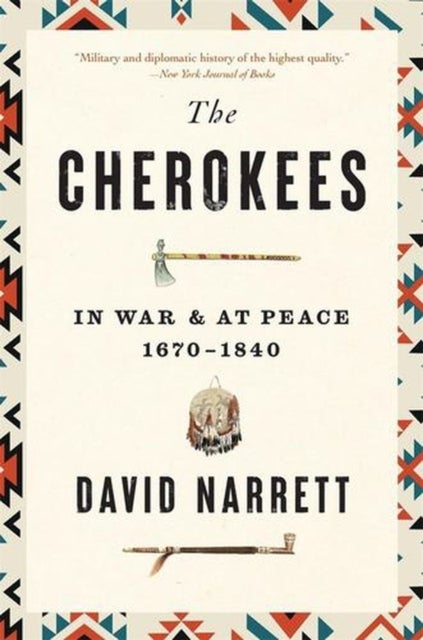 The Cherokees - In War and at Peace, 1670–1840